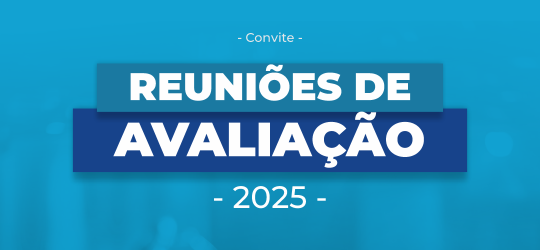 MOMENTO DE DELIBERAÇÃO E INFORMAÇÃO: Direção inicia roteiro das Reuniões de Avaliação 